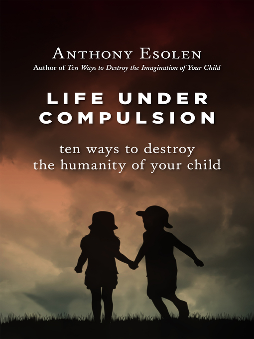 Title details for Life Under Compulsion by Anthony Esolen - Available